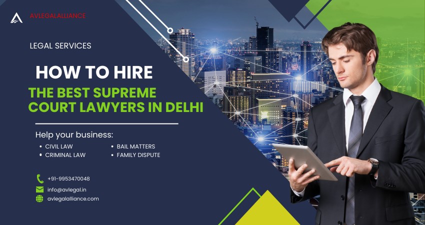             How to Hire the Best Supreme Court Lawyers in Delhi